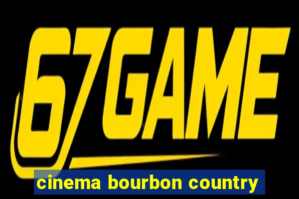 cinema bourbon country